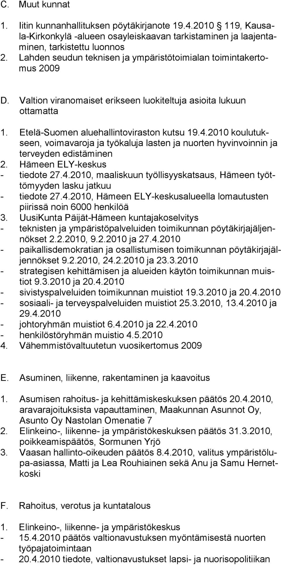 2010 koulutukseen, voi ma va ro ja ja työ ka lu ja lasten ja nuorten hyvinvoinnin ja ter vey den edis tä mi nen 2. Hämeen ELY-keskus - tiedote 27.4.