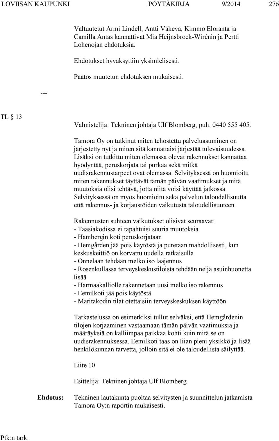 Tamora Oy on tutkinut miten tehostettu palveluasuminen on järjestetty nyt ja miten sitä kannattaisi järjestää tulevaisuudessa.