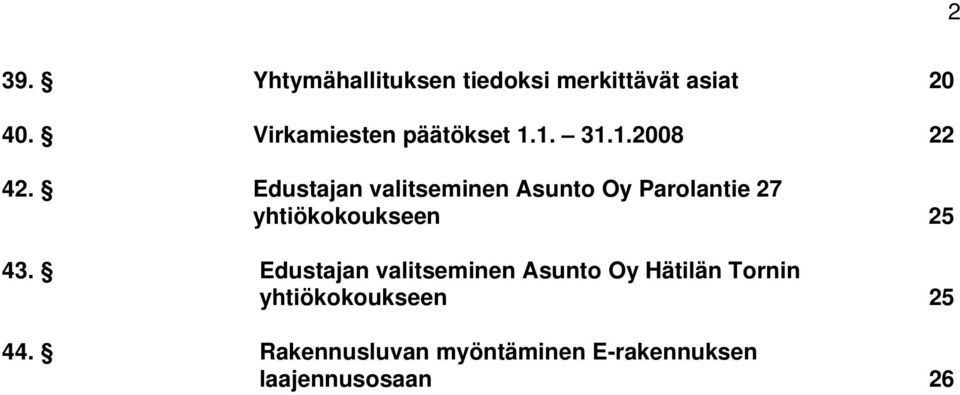 Edustajan valitseminen Asunto Oy Parolantie 27 yhtiökokoukseen 25 43.