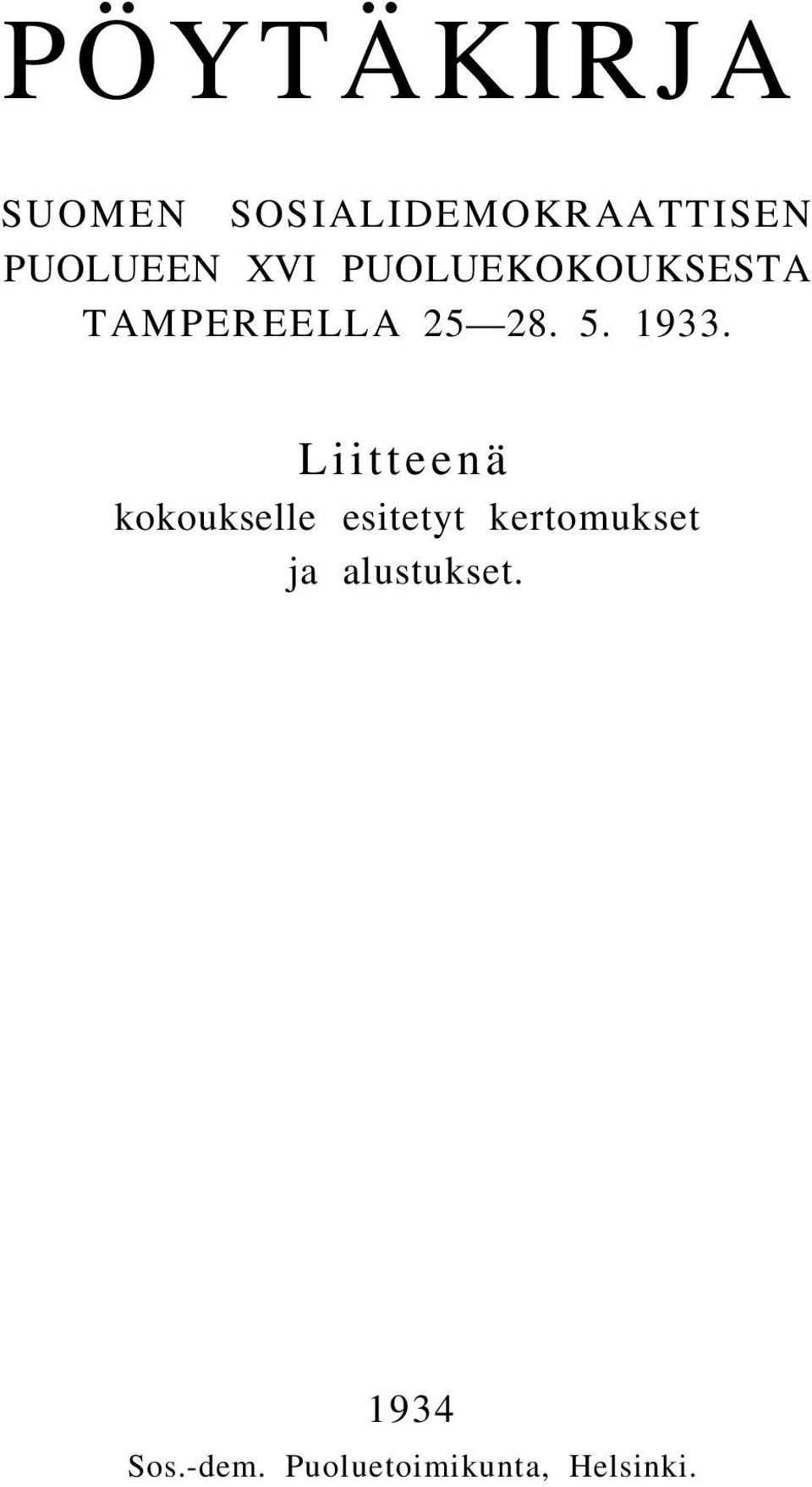 Liitteenä kokoukselle esitetyt kertomukset ja