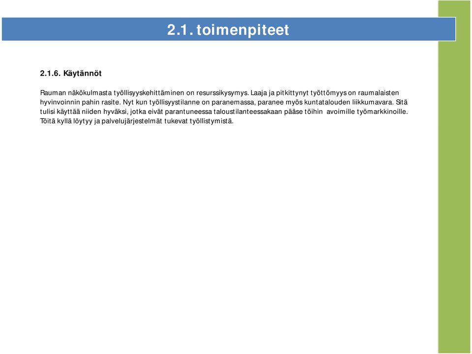 Nyt kun työllisyystilanne on paranemassa, paranee myös kuntatalouden liikkumavara.