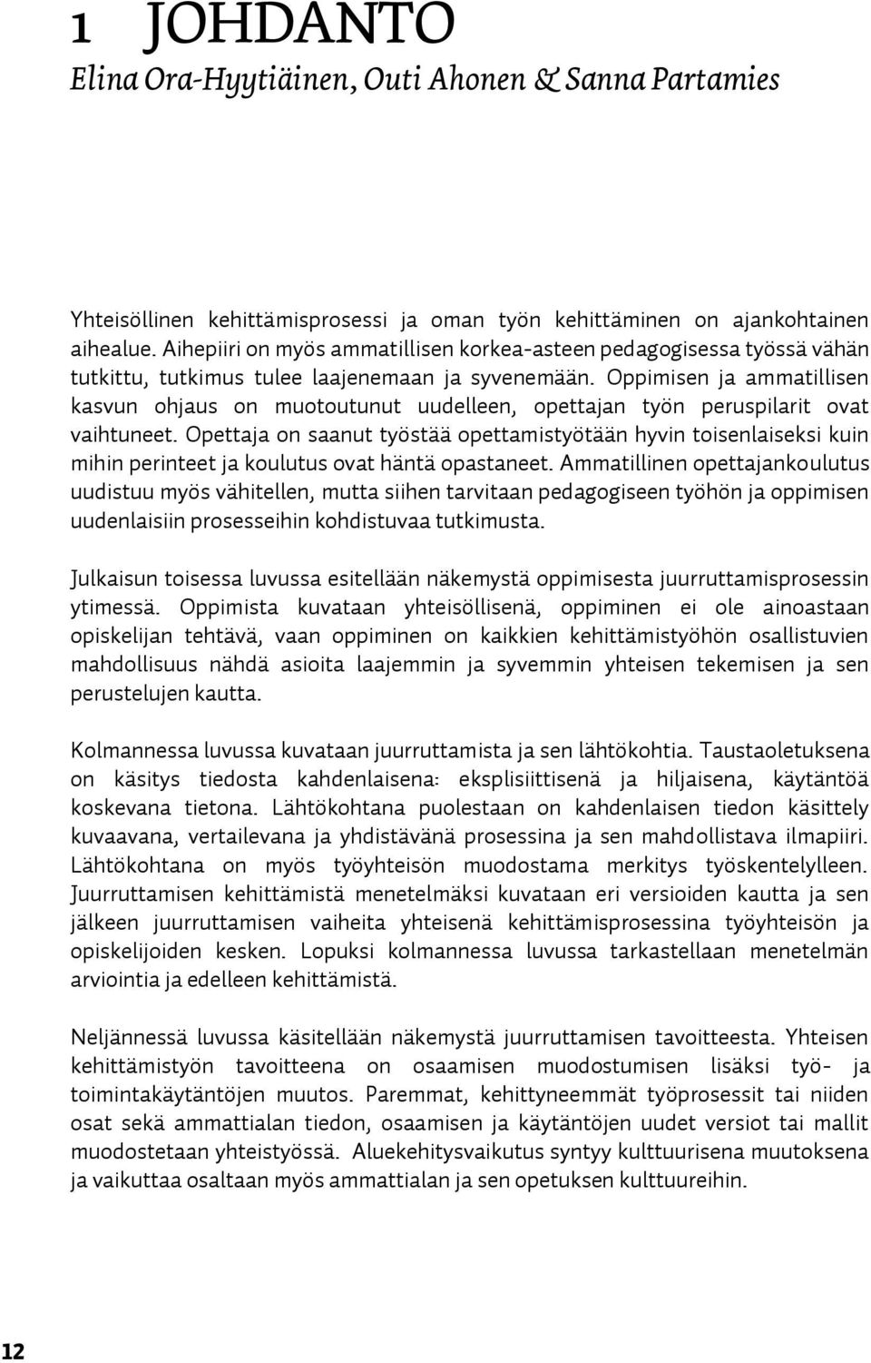 Oppimisen ja ammatillisen kasvun ohjaus on muotoutunut uudelleen, opettajan työn peruspilarit ovat vaihtuneet.