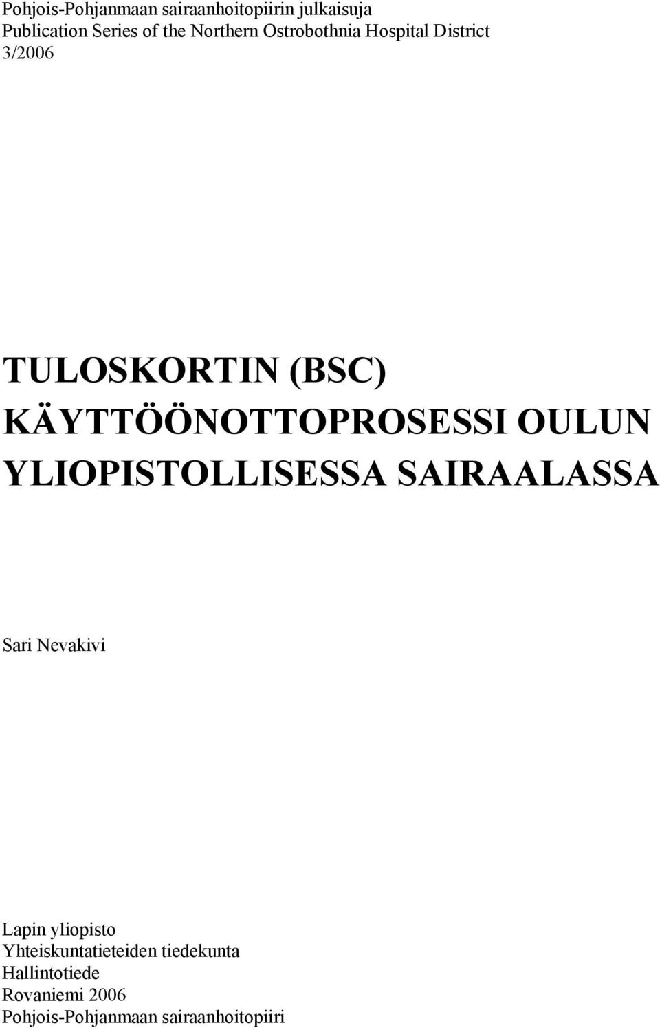 KÄYTTÖÖNOTTOPROSESSI OULUN YLIOPISTOLLISESSA SAIRAALASSA Sari Nevakivi Lapin