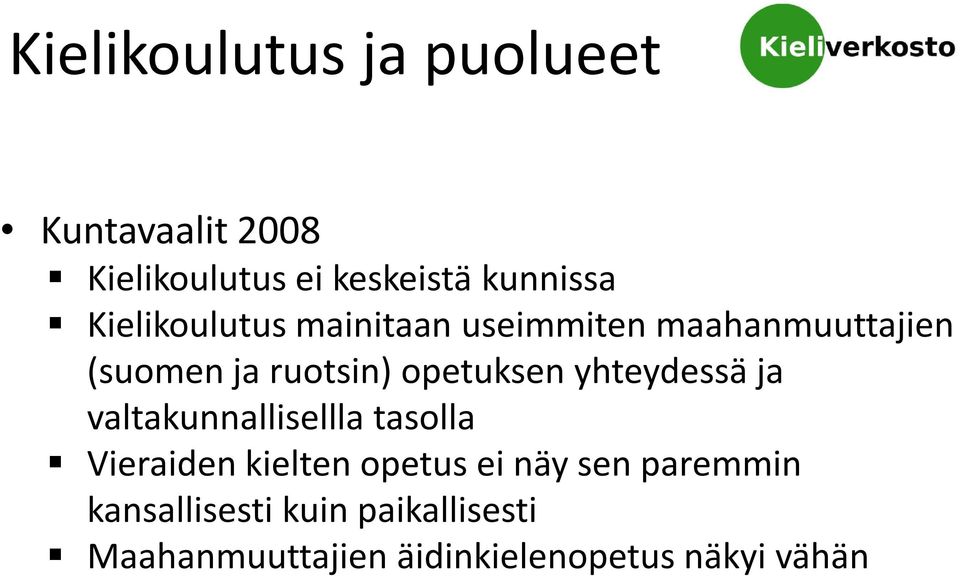 yhteydessä ja valtakunnallisellla tasolla Vieraiden kielten opetus ei näy sen