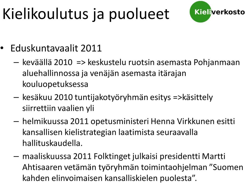 opetusministeri Henna Virkkunen esitti kansallisen kielistrategian laatimista seuraavalla hallituskaudella.