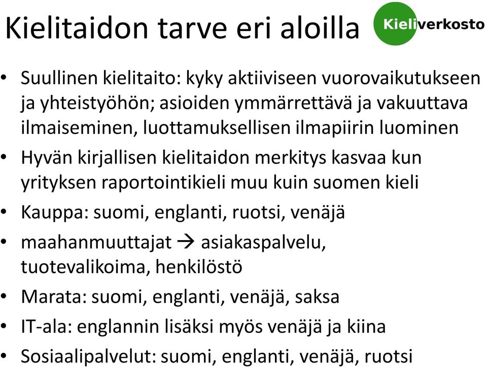 raportointikieli muu kuin suomen kieli Kauppa: suomi, englanti, ruotsi, venäjä maahanmuuttajat asiakaspalvelu, tuotevalikoima,