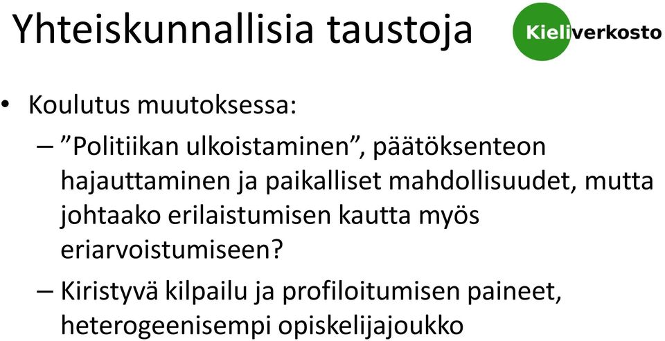 mahdollisuudet, mutta johtaako erilaistumisen kautta myös