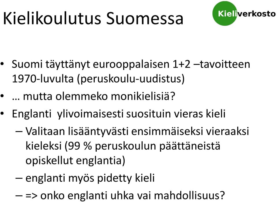 Englanti ylivoimaisesti suosituin vieras kieli Valitaan lisääntyvästi ensimmäiseksi