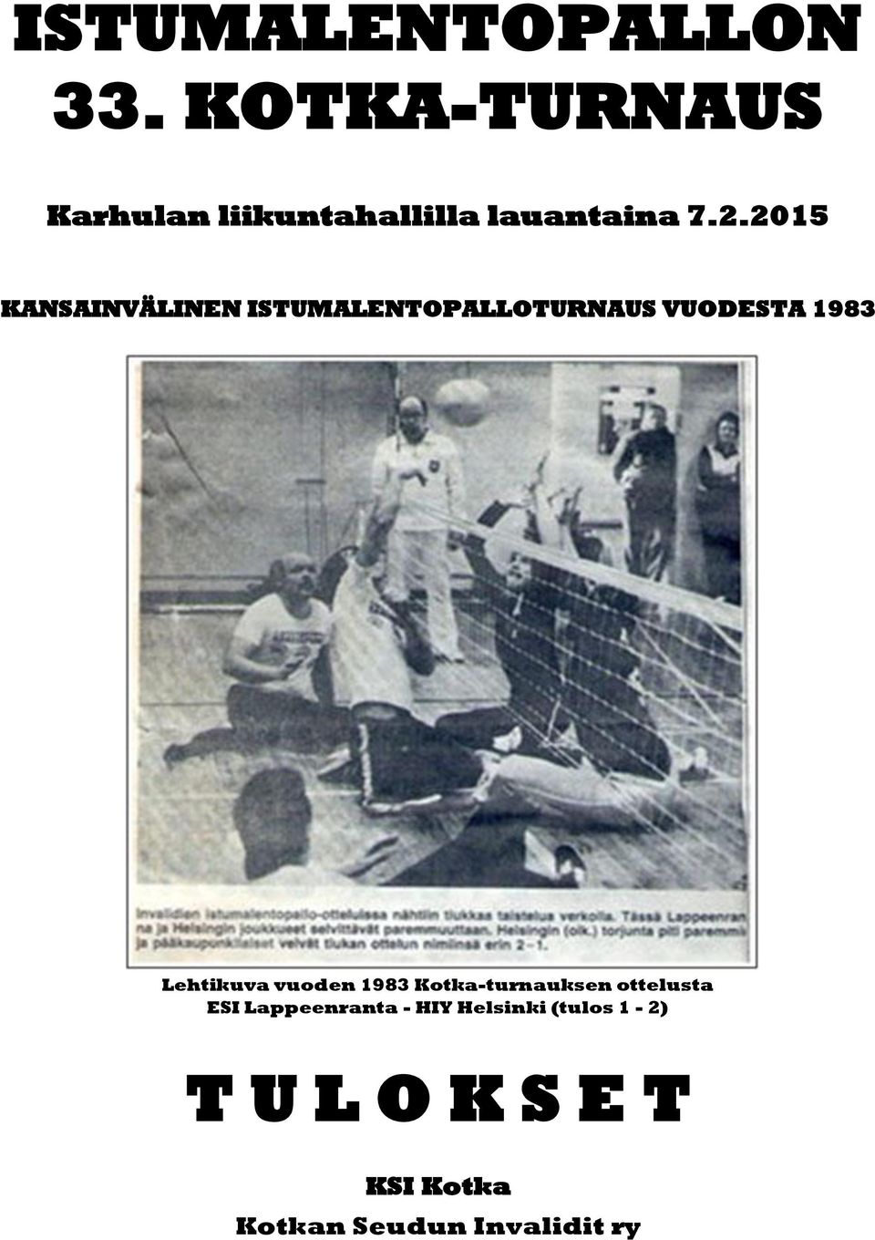 2015 KANSAINVÄLINEN ISTUMALENTOPALLOTURNAUS VUODESTA 1983