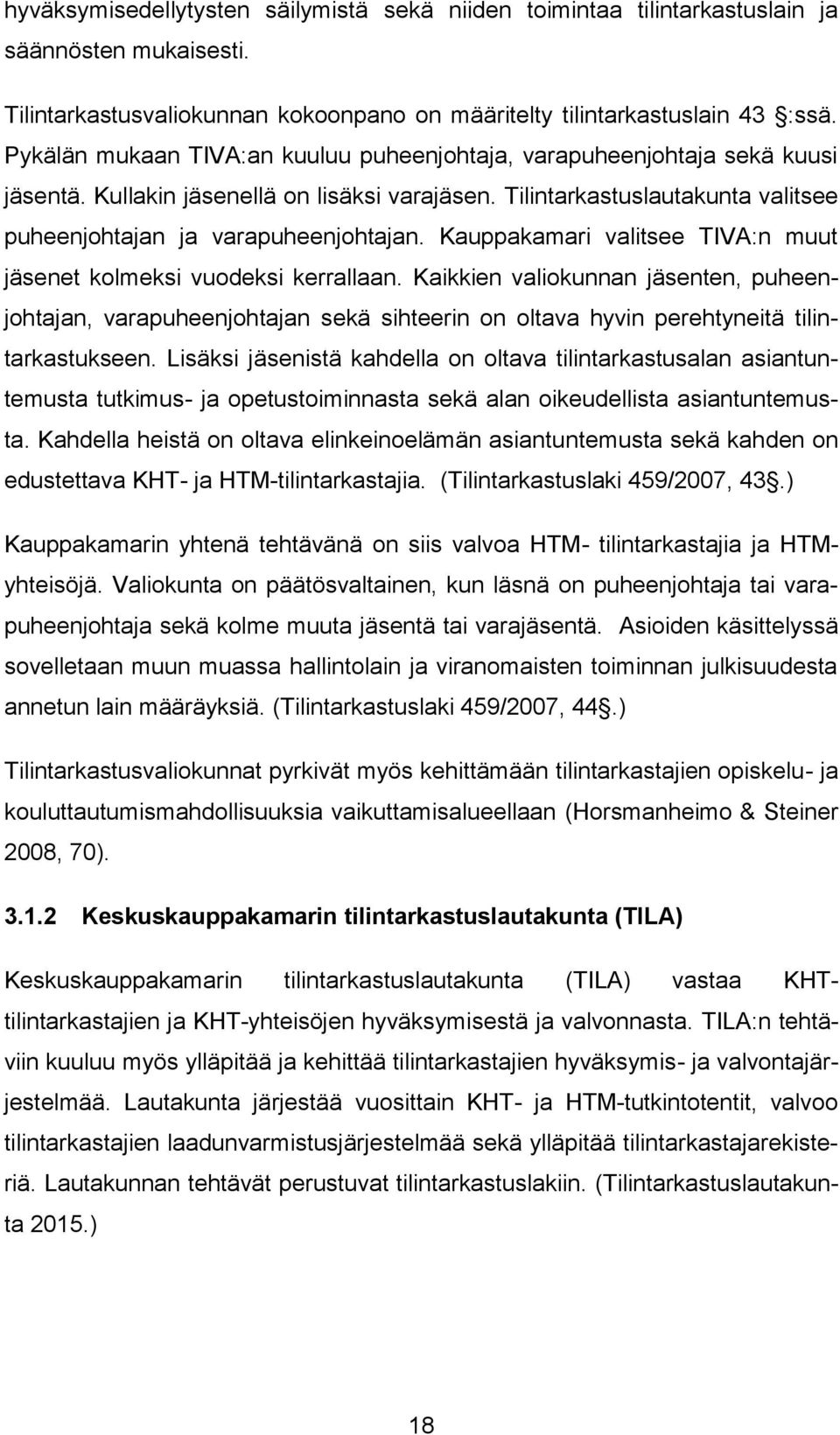 Kauppakamari valitsee TIVA:n muut jäsenet kolmeksi vuodeksi kerrallaan.