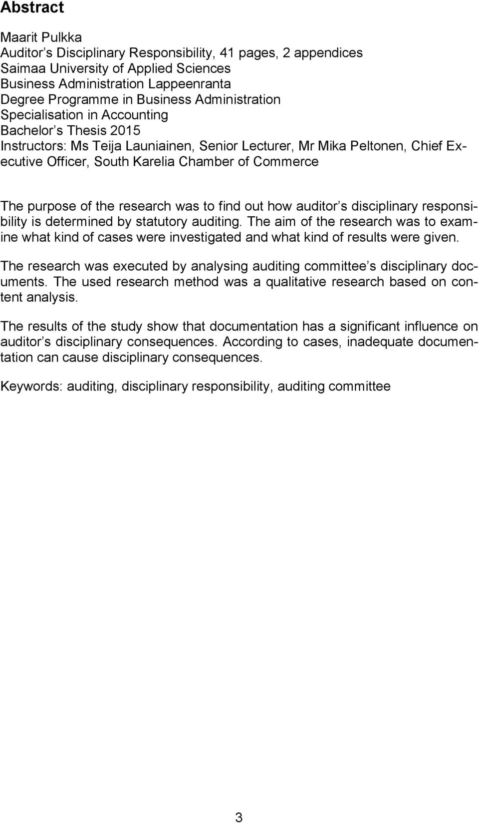 purpose of the research was to find out how auditor s disciplinary responsibility is determined by statutory auditing.