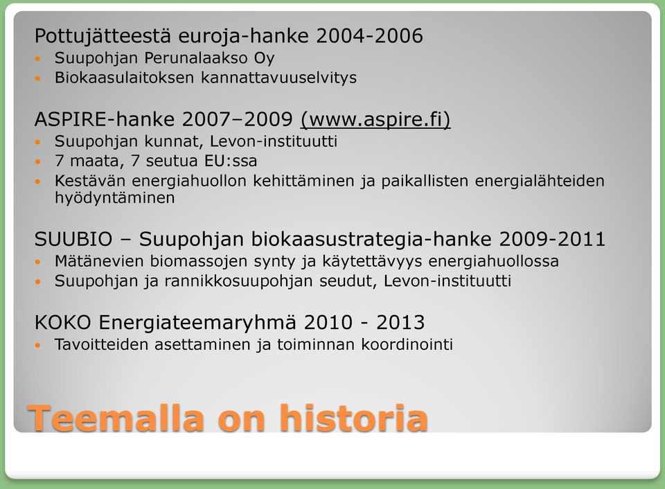 hyödyntäminen SUUBIO Suupohjan biokaasustrategia-hanke 2009-2011 Mätänevien biomassojen synty ja käytettävyys energiahuollossa Suupohjan ja