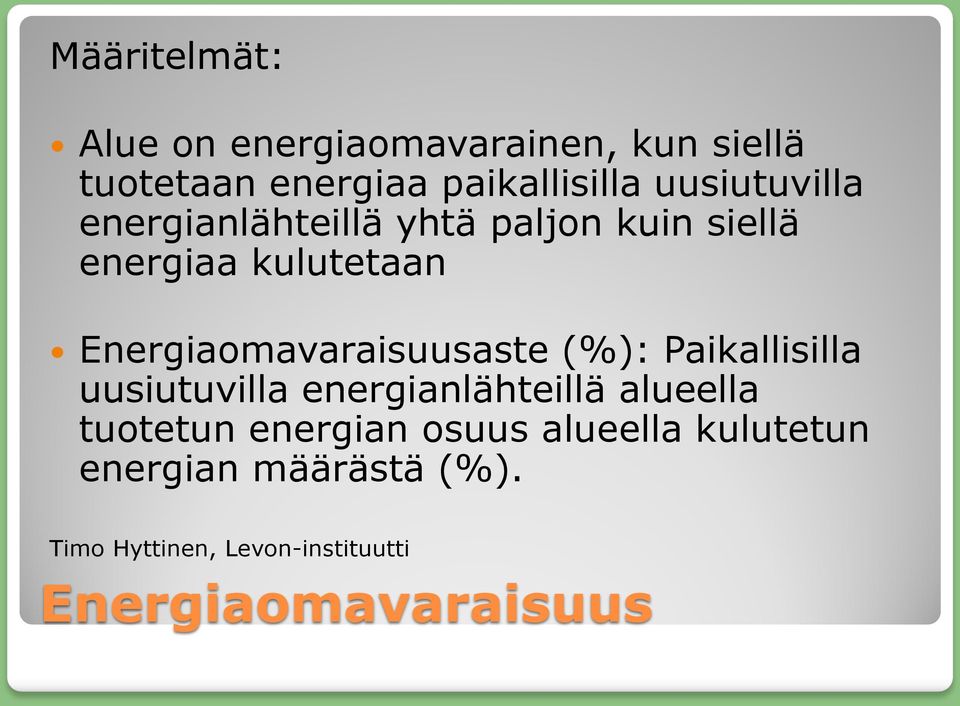 Energiaomavaraisuusaste (%): Paikallisilla uusiutuvilla energianlähteillä alueella