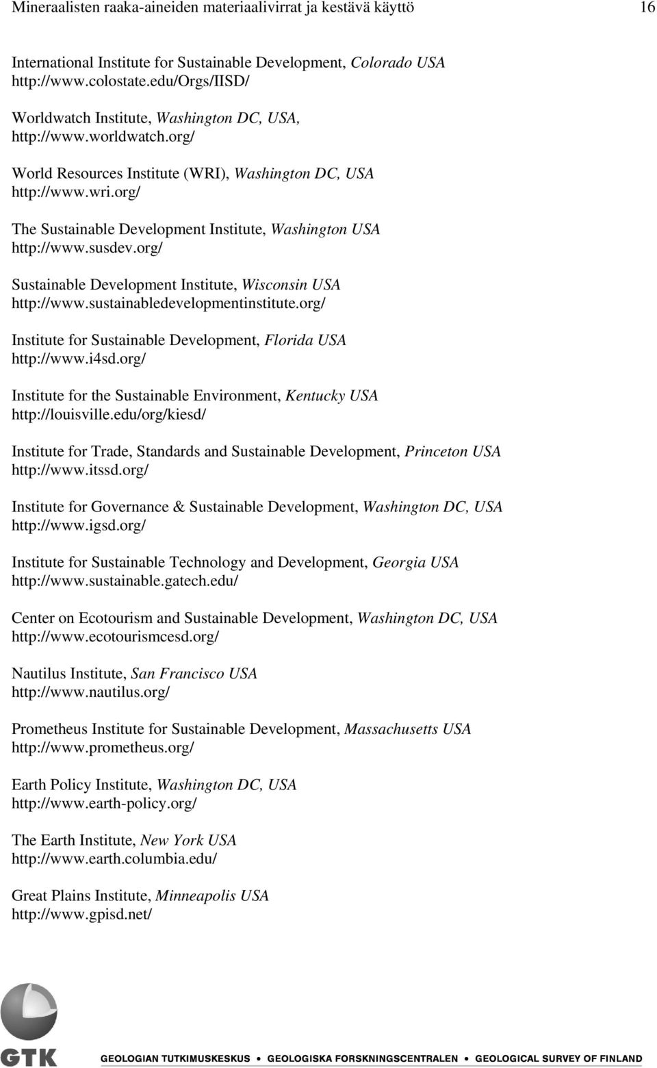 org/ The Sustainable Development Institute, Washington USA http://www.susdev.org/ Sustainable Development Institute, Wisconsin USA http://www.sustainabledevelopmentinstitute.