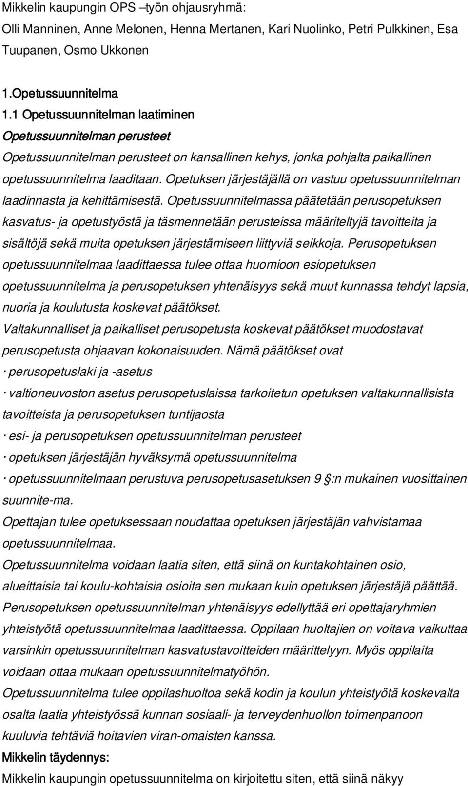 Opetuksen järjestäjällä on vastuu opetussuunnitelman laadinnasta ja kehittämisestä.