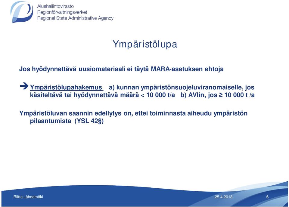 tai hyödynnettävä määrä < 10 000 t/a b) AVIin, jos 10 000 t /a Ympäristöluvan