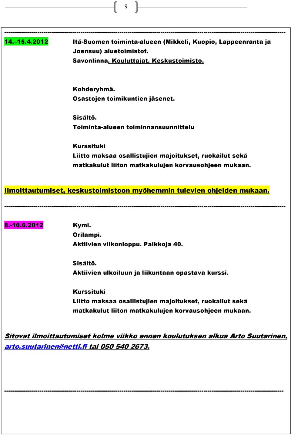 Orilampi. Aktiivien viikonloppu. Paikkoja 40. Sisältö. Aktiivien ulkoiluun ja liikuntaan opastava kurssi.