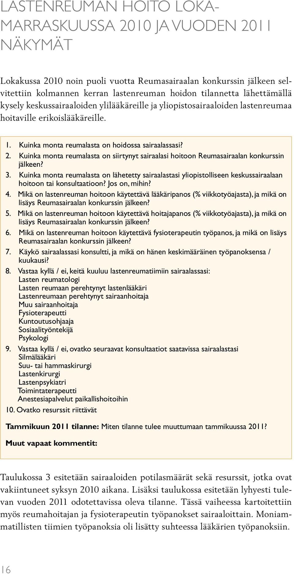 Kuinka monta reumalasta on siirtynyt sairaalasi hoitoon Reumasairaalan konkurssin jälkeen? 3.