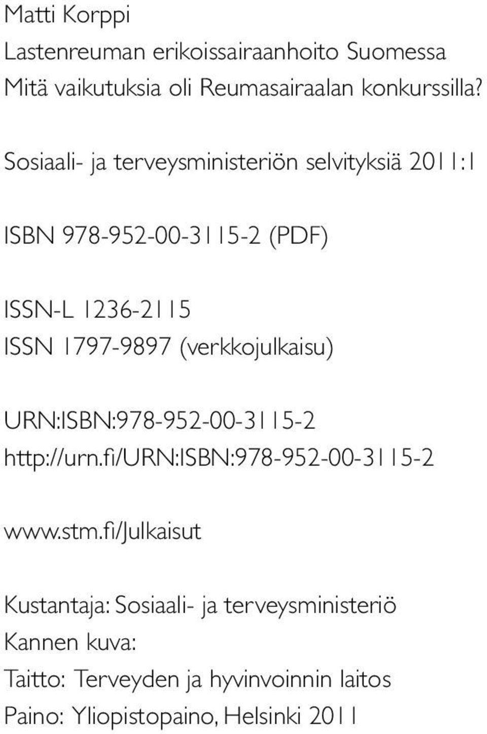 (verkkojulkaisu) URN:ISBN:978-952-00-3115-2 http://urn.fi/urn:isbn:978-952-00-3115-2 www.stm.