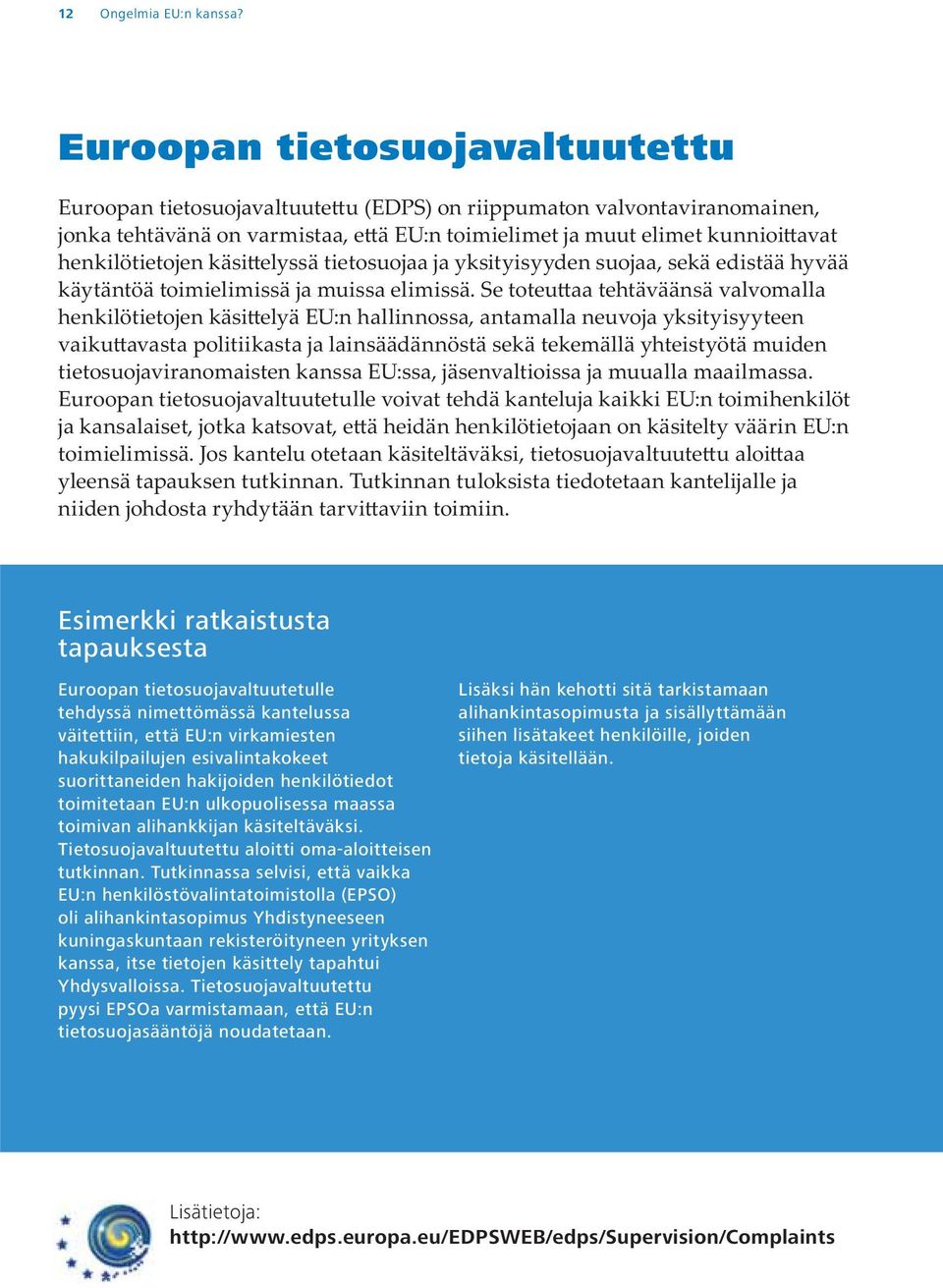 suorittaneiden hakijoiden henkilötiedot toimitetaan EU:n ulkopuolisessa maassa toimivan alihankkijan käsiteltäväksi. Tietosuojavaltuutettu aloitti oma-aloitteisen tutkinnan.