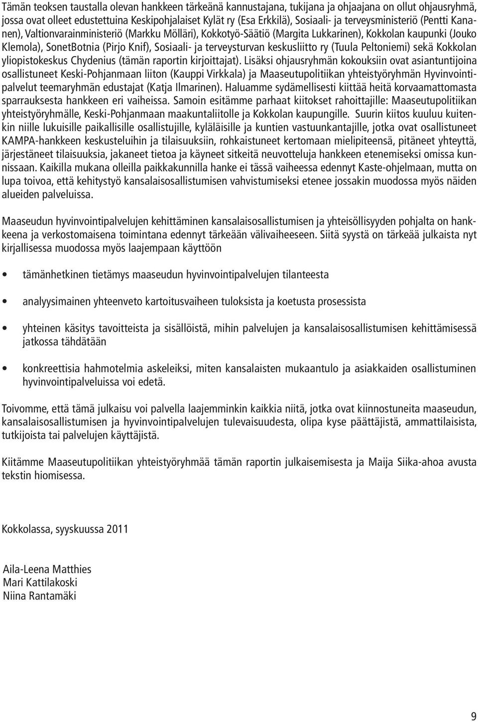 terveysturvan keskusliitto ry (Tuula Peltoniemi) sekä Kokkolan yliopistokeskus Chydenius (tämän raportin kirjoittajat).