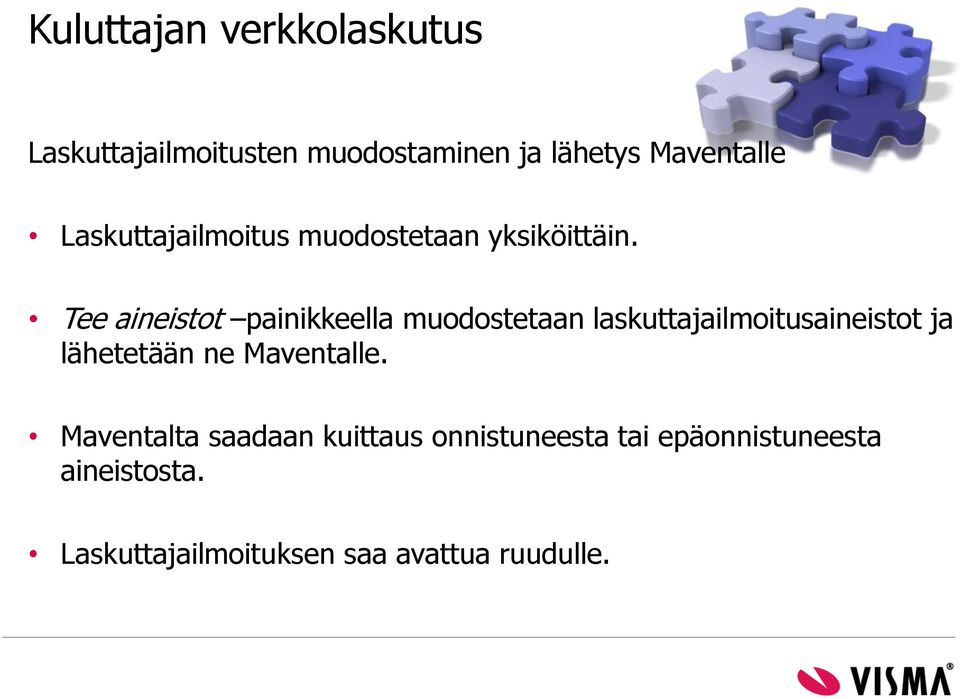 Tee aineistot painikkeella muodostetaan laskuttajailmoitusaineistot ja