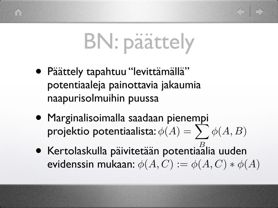 saadaan pienempi projektio potentiaalista: φ(a) = B φ(a, B)