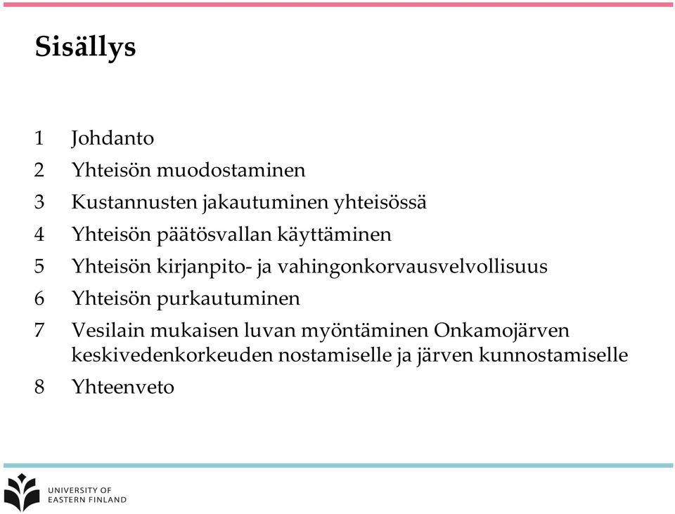 vahingonkorvausvelvollisuus 6 Yhteisön purkautuminen 7 Vesilain mukaisen luvan