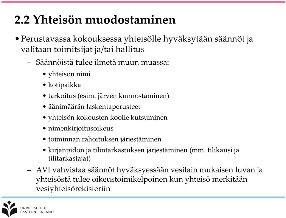 järven kunnostaminen) äänimäärän laskentaperusteet yhteisön kokousten koolle kutsuminen nimenkirjoitusoikeus toiminnan rahoituksen