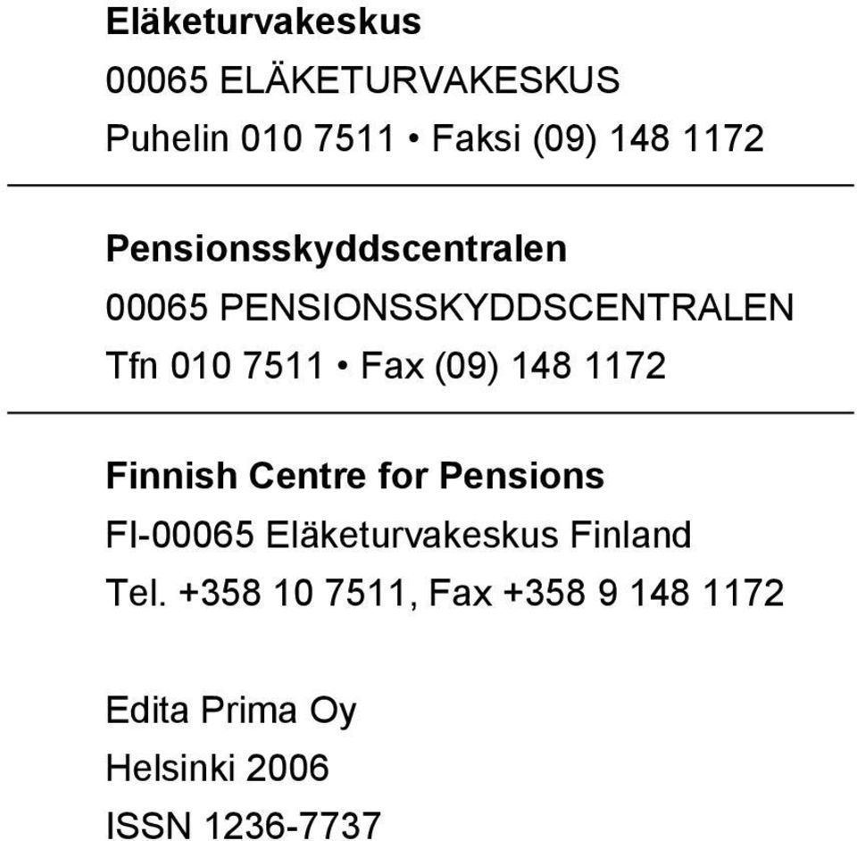 148 1172 Finnish Centre for Pensions FI-00065 Eläketurvakeskus Finland Tel.