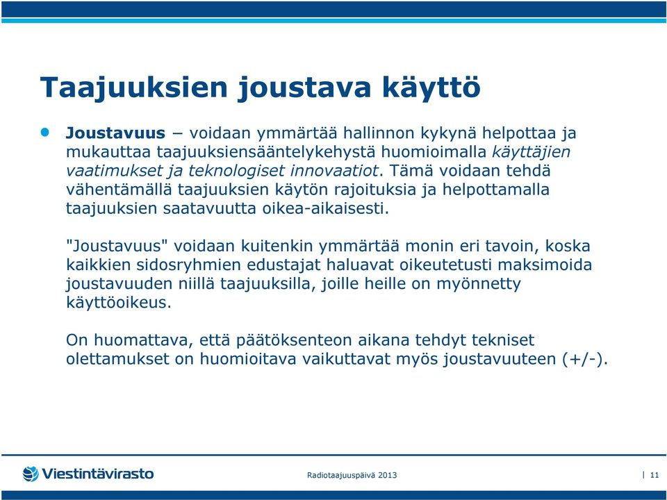 "Joustavuus" voidaan kuitenkin ymmärtää monin eri tavoin, koska kaikkien sidosryhmien edustajat haluavat oikeutetusti maksimoida joustavuuden niillä taajuuksilla,