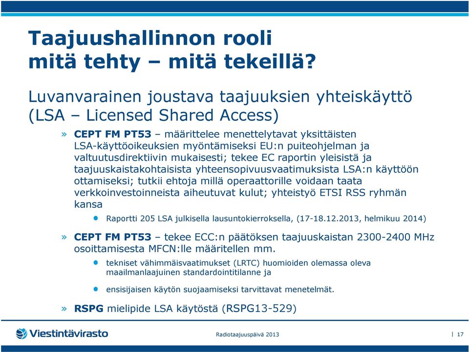 valtuutusdirektiivin mukaisesti; tekee EC raportin yleisistä ja taajuuskaistakohtaisista yhteensopivuusvaatimuksista LSA:n käyttöön ottamiseksi; tutkii ehtoja millä operaattorille voidaan taata