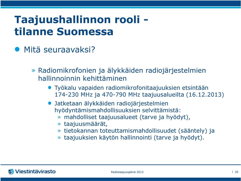 etsintään 174-230 MHz ja 470-790 MHz taajuusalueilta (16.12.