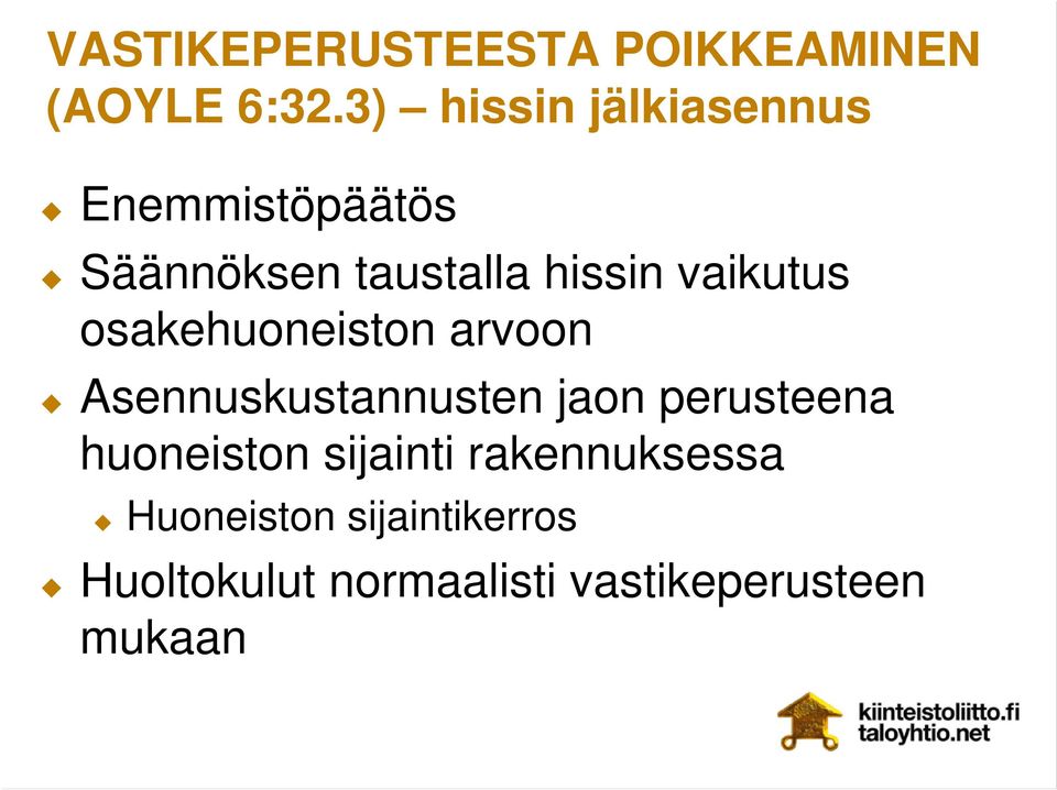 vaikutus osakehuoneiston arvoon Asennuskustannusten jaon perusteena