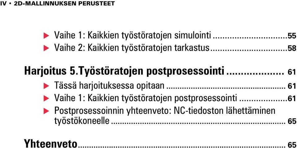 Työstöratojen postprosessointi... 61 Tässä harjoituksessa opitaan.