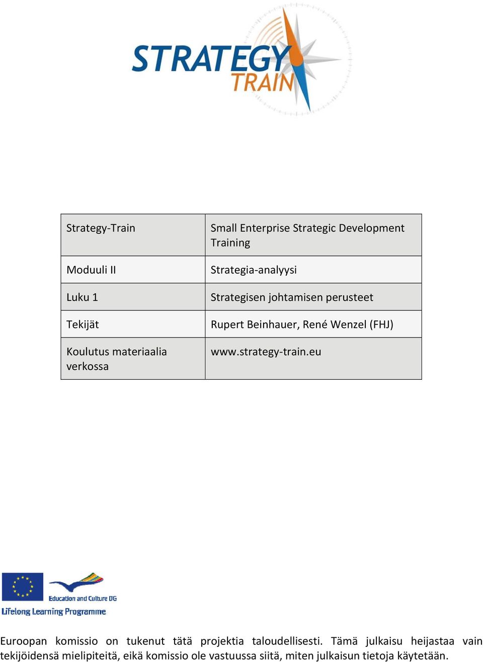 (FHJ) www.strategy train.eu Euroopan komissio on tukenut tätä projektia taloudellisesti.