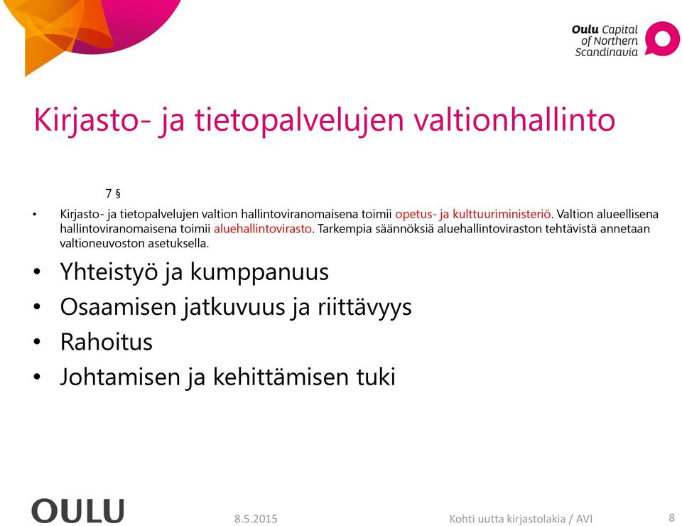 Tarkempia säännöksiä aluehallintoviraston tehtävistä annetaan valtioneuvoston asetuksella.