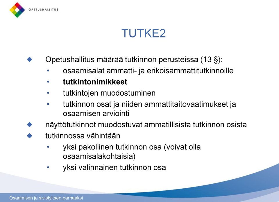 ammattitaitovaatimukset ja osaamisen arviointi näyttötutkinnot muodostuvat ammatillisista tutkinnon