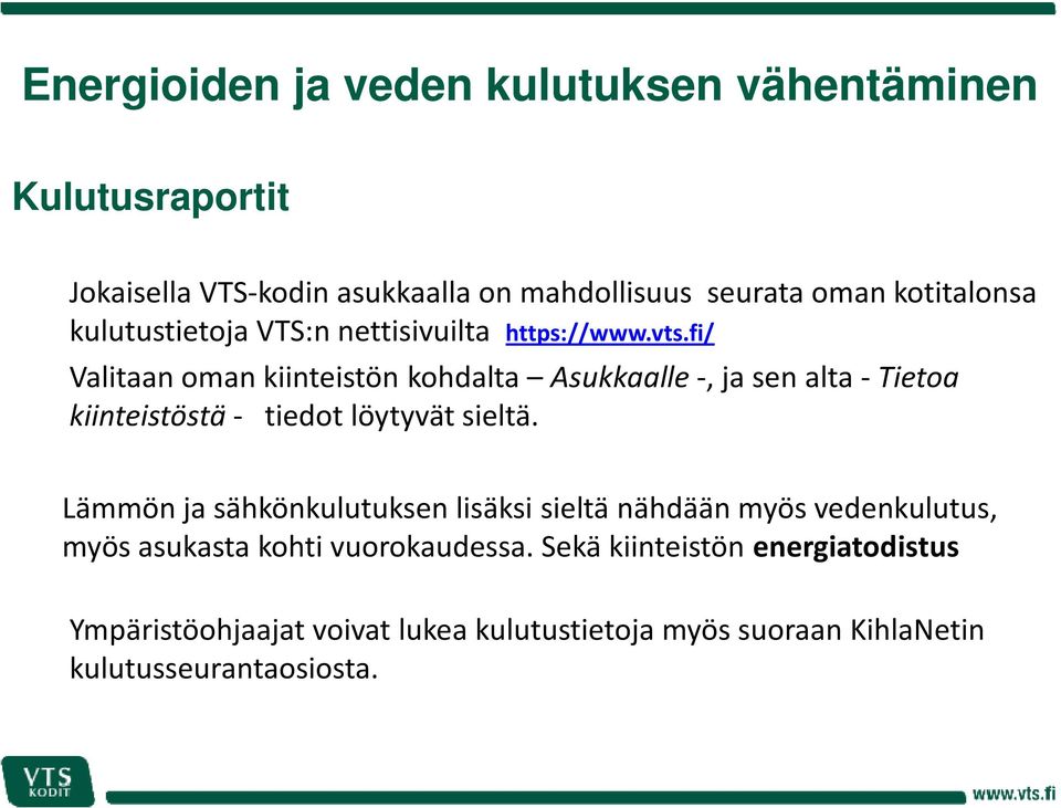 fi/ Valitaan oman kiinteistön kohdalta Asukkaalle-, ja sen alta -Tietoa kiinteistöstä - tiedot löytyvät sieltä.