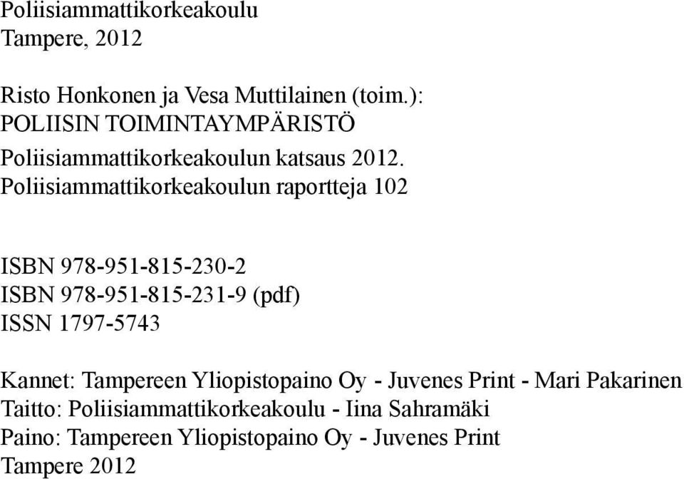 Poliisiammattikorkeakoulun raportteja 102 ISBN 978-951-815-230-2 ISBN 978-951-815-231-9 (pdf) ISSN 1797-5743