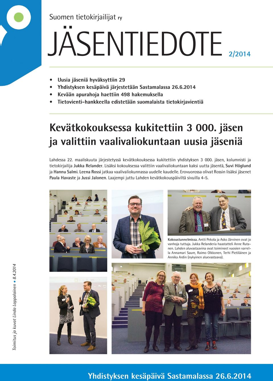 jäsen ja valittiin vaalivaliokuntaan uusia jäseniä Lahdessa 22. maaliskuuta järjestetyssä kevätkokouksessa kukitettiin yhdistyksen 3 000. jäsen, kolumnisti ja tietokirjailija Jukka Relander.