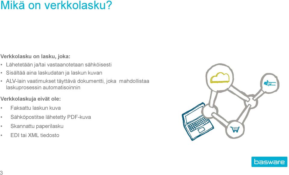 laskudatan ja laskun kuvan ALV-lain vaatimukset täyttävä dokumentti, joka mahdollistaa