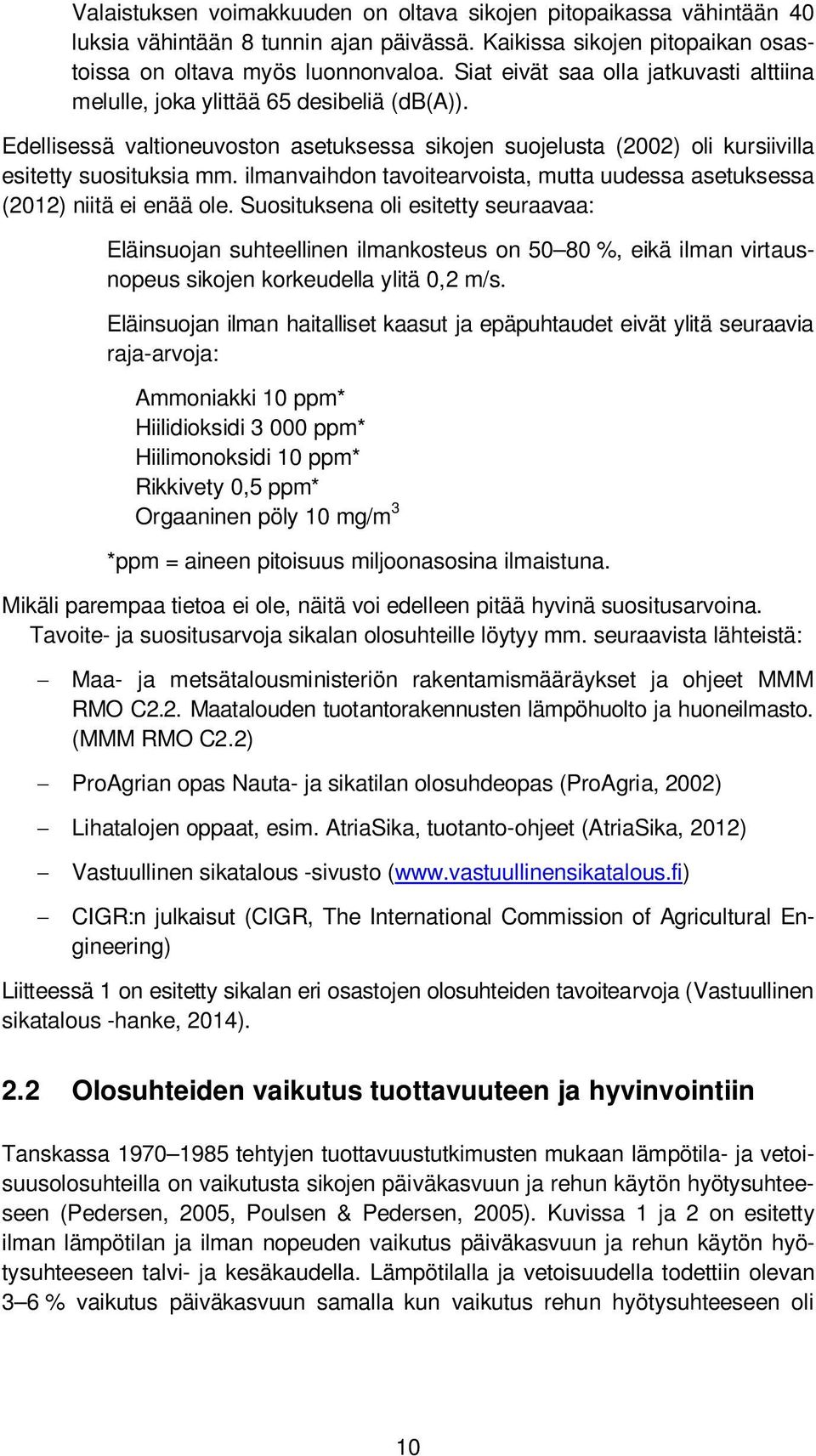 ilmanvaihdon tavoitearvoista, mutta uudessa asetuksessa (2012) niitä ei enää ole.