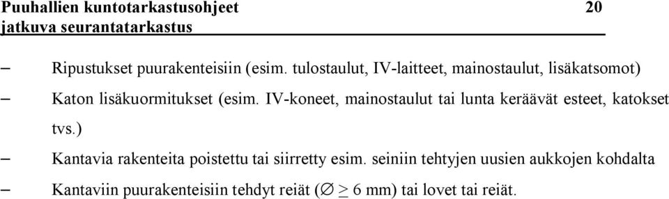 IV koneet, mainostaulut tai lunta keräävät esteet, katokset tvs.