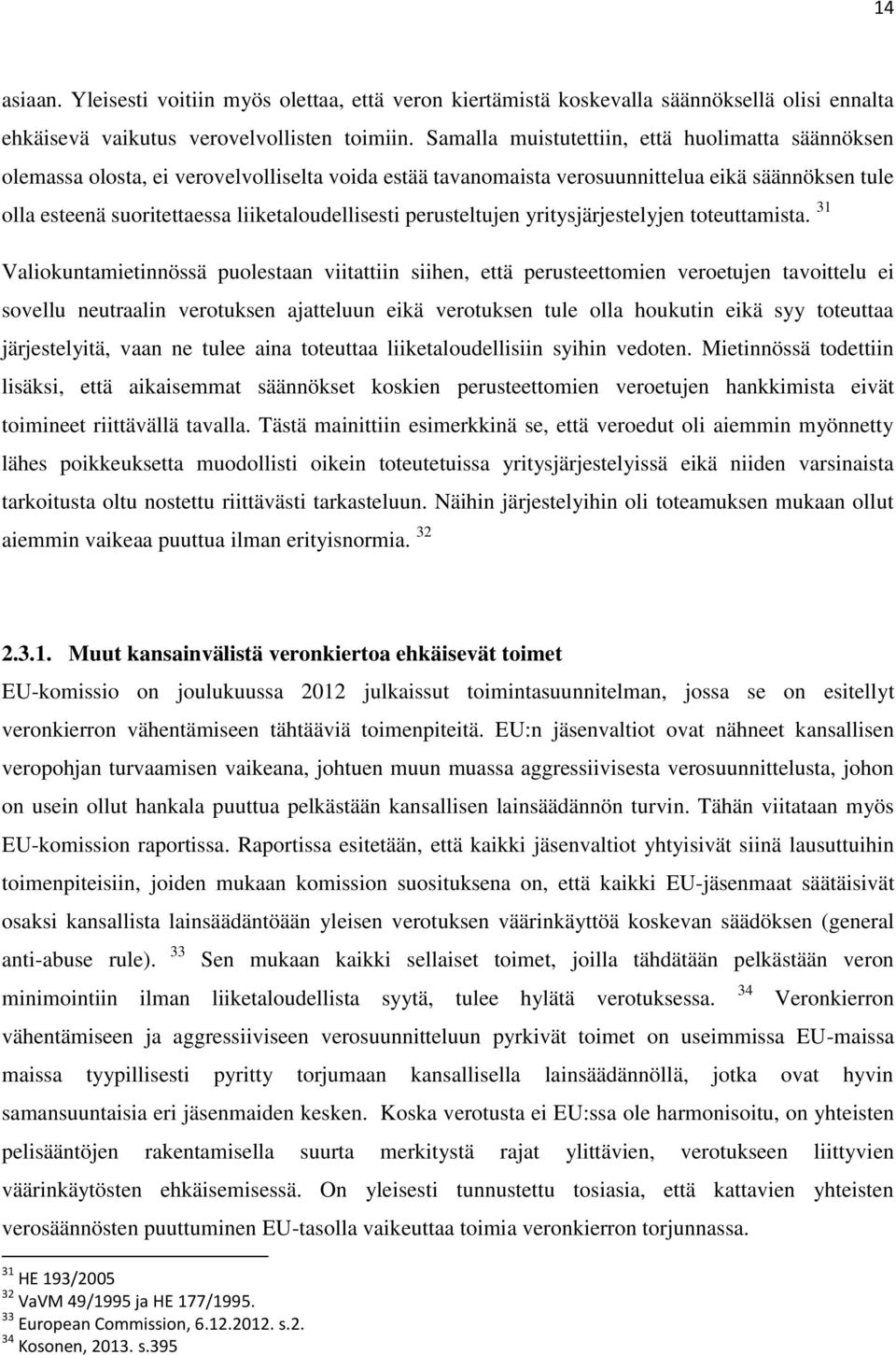 perusteltujen yritysjärjestelyjen toteuttamista.