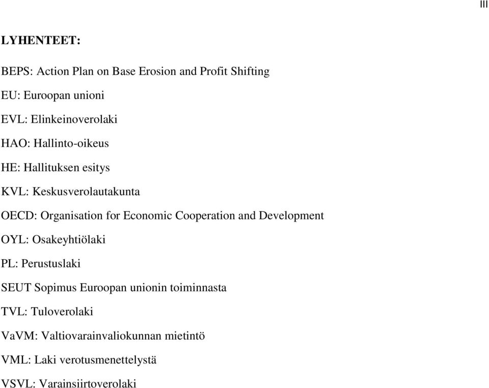 for Economic Cooperation and Development OYL: Osakeyhtiölaki PL: Perustuslaki SEUT Sopimus Euroopan unionin