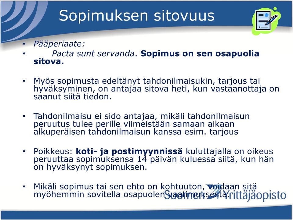 Tahdonilmaisu ei sido antajaa, mikäli tahdonilmaisun peruutus tulee perille viimeistään samaan aikaan alkuperäisen tahdonilmaisun kanssa esim.