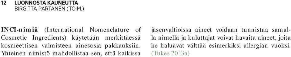 Yhteinen nimistö mahdollistaa sen, että kaikissa jäsenvaltioissa aineet voidaan tunnistaa