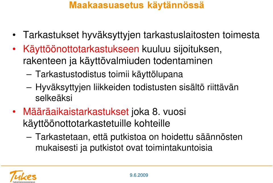 Hyväksyttyjen liikkeiden todistusten sisältö riittävän selkeäksi Määräaikaistarkastukset joka 8.