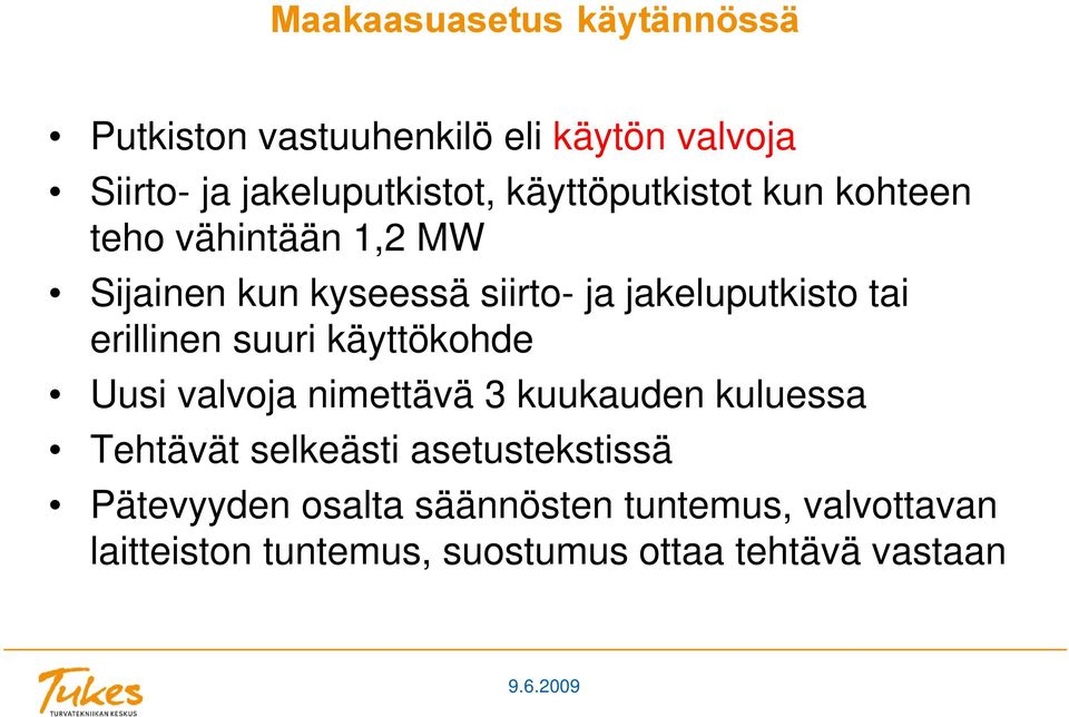 erillinen suuri käyttökohde Uusi valvoja nimettävä 3 kuukauden kuluessa Tehtävät selkeästi